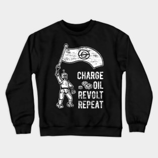 Charge Oil Revolt Repeat - 5 Crewneck Sweatshirt